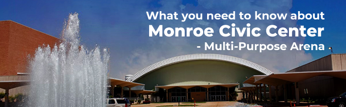 A Must-see Multi-purpose Arena - The Monroe Civic Center