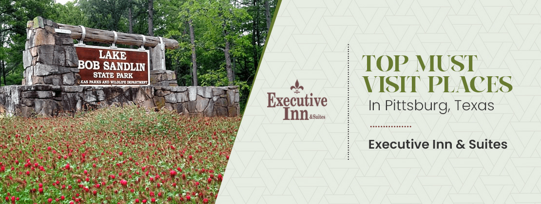 Top Must-Visit Places in Pittsburg, Texas | Executive Inn & Suites